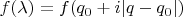 $f(\lambda) = f(q_0 + i | q - q_0 |)$