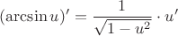 $$(\arcsin u)'=\frac 1{\sqrt{1-u^2}}\cdot u'$$