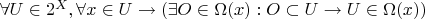 $\forall U \in 2^{X}, \forall x \in U \to  (\exists O \in \Omega(x): O \subset U \to U \in \Omega(x))$