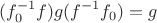 $$(f_0^{-1} f) g (f^{-1} f_0) = g$$
