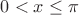 $0<x\le\pi$