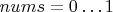 $nums=0\ldots1$