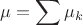 $$\mu = \sum \mu_k$$
