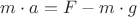$m\cdot a=F-m\cdot g$