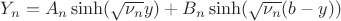$Y_n=A_n \sinh(\sqrt{\nu_n} y)+B_n \sinh(\sqrt{\nu_n} (b-y))$