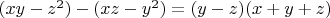 $(x y-z^2)-(x z - y^2)=(y-z)(x+y+z)$