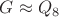 $G\approx Q_8$