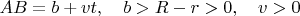 $AB=b+vt,\quad b>R-r>0,\quad v>0$