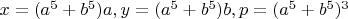$x=(a^5+b^5)a,y=(a^5+b^5)b,p=(a^5+b^5)^3$