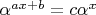 $\alpha ^{ax+b}=c \alpha ^x$