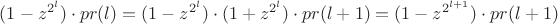 $(1-z^{2^l})\cdot pr(l)
= (1-z^{2^l})\cdot(1+z^{2^l})\cdot pr(l+1)
= (1-z^{2^{l+1}})\cdot pr(l+1)
$