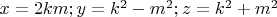 $x = 2 k m ; 
y = k^2 - m^2 ; 
z = k^2 + m^2$