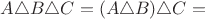 $A \triangle B\triangle C=(A \triangle B)\triangle C=$