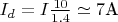 $I_d=I \frac {10}{1.4} \simeq 7 \text{A}$