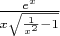 $% MathType!MTEF!2!1!+-
% feaafiart1ev1aaatCvAUfeBSjuyZL2yd9gzLbvyNv2CaerbuLwBLn
% hiov2DGi1BTfMBaeXatLxBI9gBaerbd9wDYLwzYbItLDharqqtubsr
% 4rNCHbGeaGqiVu0Je9sqqrpepC0xbbL8F4rqqrFfpeea0xe9Lq-Jc9
% vqaqpepm0xbba9pwe9Q8fs0-yqaqpepae9pg0FirpepeKkFr0xfr-x
% fr-xb9adbaqaaeGaciGaaiaabeqaamaabaabaaGcbaWaaSaaaeaaca
% WGLbWaaWbaaSqabeaacaWG4baaaaGcbaGaamiEamaakaaabaWaaSaa
% aeaacaaIXaaabaGaamiEamaaCaaaleqabaGaaGOmaaaaaaGccqGHsi
% slcaaIXaaaleqaaaaaaaa!3D96!
\[
\frac{{e^x }}{{x\sqrt {\frac{1}{{x^2 }} - 1} }}
\]
$