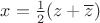 $x = \frac12(z+\overline{z})$