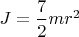 $J=\dfrac {7}{2}mr^2$