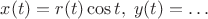 $x(t)=r(t)\cos t,\;y(t)=\ldots$