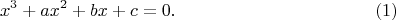 $$x^3+ax^2+bx+c=0.\eqno(1)$$