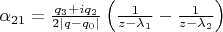 $\alpha_{21} = \frac{q_3 + i q_2}{2 | q  - q_0 |} \left ( \frac{1}{z - \lambda_1} - \frac{1}{z - \lambda_2} \right )$