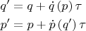 $$\[
\begin{gathered}
  q' = q + \dot q\left( p \right)\tau  \hfill \\
  p' = p + \dot p\left( {q'} \right)\tau  \hfill \\ 
\end{gathered} 
\]
$$