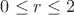 $0\le r\le2$