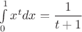 $\int\limits_0^1 {x^t dx}  = \dfrac{1}{{t + 1}}$