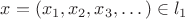$x = (x_1, x_2, x_3, \dots) \in \l_1$