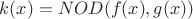 $k(x)=NOD(f(x),g(x))$