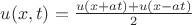 $u(x,t)=\frac{u(x+at)+u(x-at)}{2}$