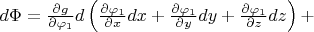 $d\Phi=\frac{\partial g}{\partial \varphi_1}d \left(\frac{\partial \varphi_1}{\partial x}dx+\frac{\partial \varphi_1}{\partial y}dy+\frac{\partial \varphi_1}{\partial z}dz\right)+$