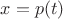 $x=p(t)$