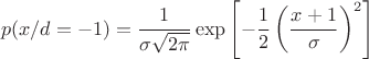 $$p(x/d=-1)=\frac{1}{\sigma\sqrt{2\pi}}\exp\left\lbrack-\frac{1}{2}\left(\frac{x+1}{\sigma}\right)^2\right\rbrack$$