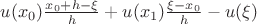 $ u(x_0) \frac{ x_0 + h - \xi}{h}  + u(x_1)\frac{\xi - x_0}{h} - u(\xi) $