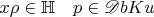$x\rho \in \mathbb H \quad  p \in \mathscr Db Ku$