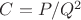 $C = P/Q^2$