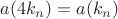 $a(4k_{n})=a(k_n)$