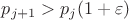 $p_{j+1}>p_j(1+\varepsilon)$