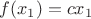 $f(x_1) = cx_1$ $f(x_1) = cx_1$