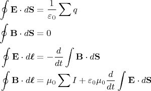 $$\begin{aligned} \oint\mathbf{E}\cdot d\mathbf{S} & = \dfrac{1}{\varepsilon_0} \sum q \\ \oint\mathbf{B}\cdot d\mathbf{S} & = 0 \\ \oint\mathbf{E}\cdot d\boldsymbol{\ell} & = -\dfrac{d}{dt}\int\mathbf{B}\cdot d\mathbf{S} \\ \oint\mathbf{B}\cdot d\boldsymbol{\ell} & = \mu_0\sum I +\varepsilon_0\mu_0\dfrac{d}{dt}\int\mathbf{E}\cdot d\mathbf{S} \\ \end{aligned}$$