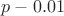 $p-0.01$