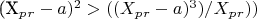 (X_p_r - a)^2> ((X_p_r - a)^3)/ X_p_r))  $