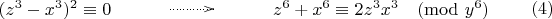 $$\xymatrix{ (z^3-x^3)^2 \equiv 0 &\ar@{..>}[r] && z^6+x^6 \equiv 2z^3x^3 \pmod{y^6}} \eqno (4)$$