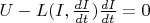$U - L(I,\frac{{dI}}{{dt}})\frac{{dI}}{{dt}} = 0$
