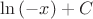 $\ln{(-x)}+C$