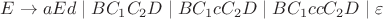 $E\rightarrow aEd\mid BC_1C_2D\mid BC_1cC_2D\mid BC_1ccC_2D\mid \varepsilon$