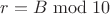 $r=B \bmod{10}$