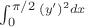 $\int_{0}^{\pi/2}^{(y')^2dx}$