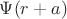 \Psi (r+a)