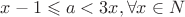 $x-1 \leqslant a <3x, \forall x \in N$
